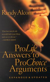 ProLife Answers to ProChoice Arguments