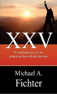 XXV: 25 Leadership Keys For the Generation That Will End Abortion