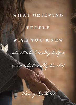 What Grieving People Wish You Knew