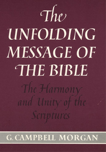 The Unfolding Message of the Bible by C. Campbell Morgan